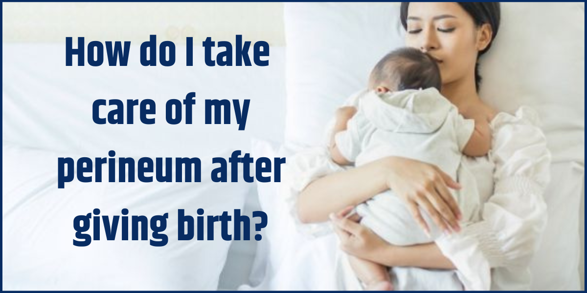 You are currently viewing How do I take care of my perineum after giving birth?